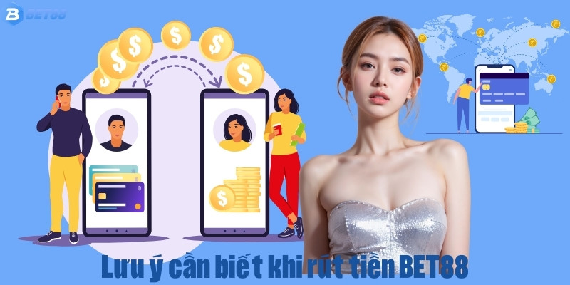 Các yêu cầu đặt ra khi tiến hành giao dịch rút tiền BET88